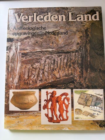 Verleden Land: Archeologische opgravingen in Nederland