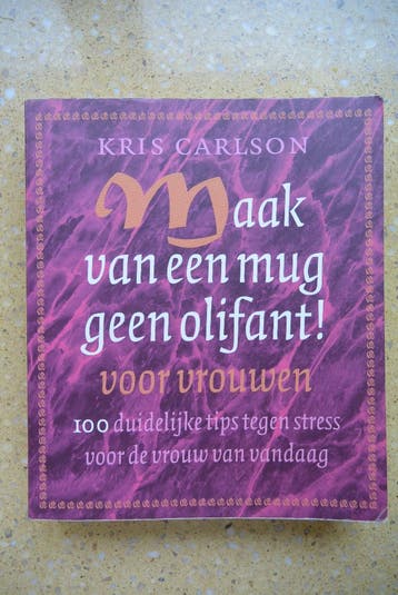 Maak van een mug een olifant! Voor vrouwen Tips tegen stress