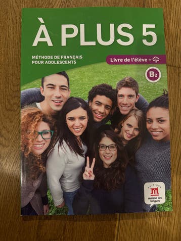 À PLUS 5 - Methode de Français pour Adolescents B2