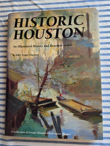 Historic Houston: An Illustrated History and Resource Guide