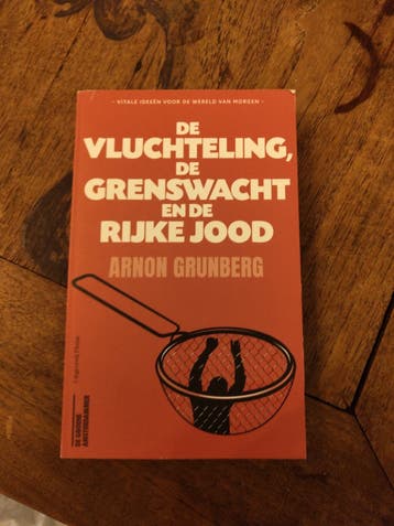 De Vluchteling, de Grenswacht de Rijke Jood - Arnon Grunbe
