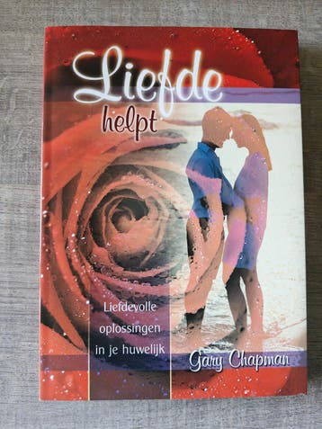 Liefde Helpt: Liefdevolle Oplossingen in je Huwelijk