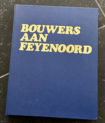 Bouwers aan Feyenoord - Historisch Boek