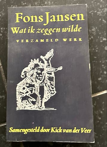 Fons Jansen - Wat ik zeggen wilde (Verzameld Werk)