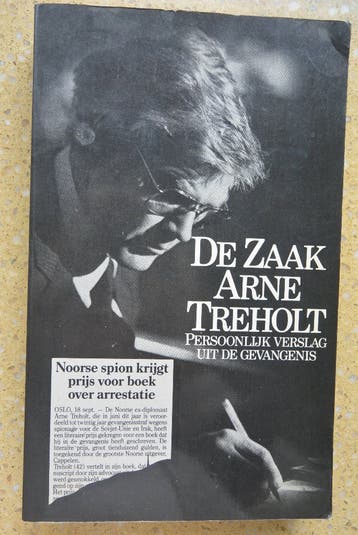 De zaak - Arne Treholt Persoonlijk verslag uit de gevangenis