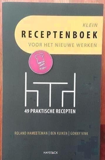 Klein receptenboek voor het nieuwe werken - Roland Hameetema